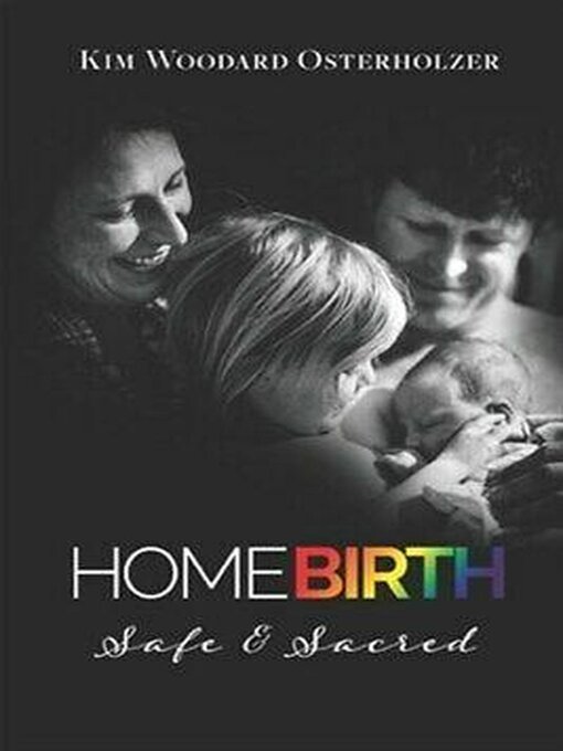 Title details for Homebirth—Safe & Sacred by KIM WOODARD OSTERHOLZER - Wait list